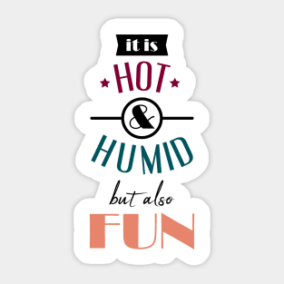 Hot Humid Fun Sticker